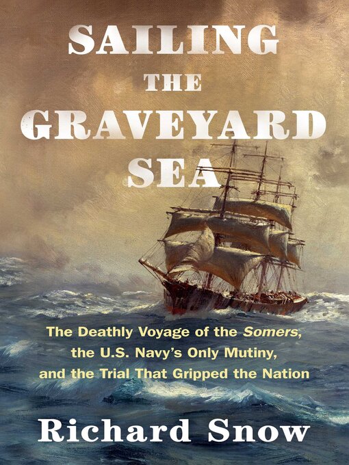 Title details for Sailing the Graveyard Sea by Richard Snow - Wait list
